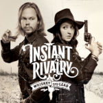 County's Instant Rivalry 'new faces going places' release Whiskey and Lead album